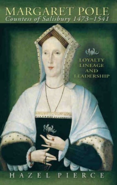 Book cover of: Margaret Pole, Countess of Salisbury 1473-1541. By: Hazel Pierce
