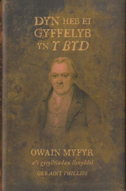 Book cover of: Dyn Heb ei Gyffelyb yn y Byd. By: Geraint Phillips