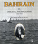 Book cover of: Bahrain in Original Photographs 1880-1961. By: Andrew Wheatcroft