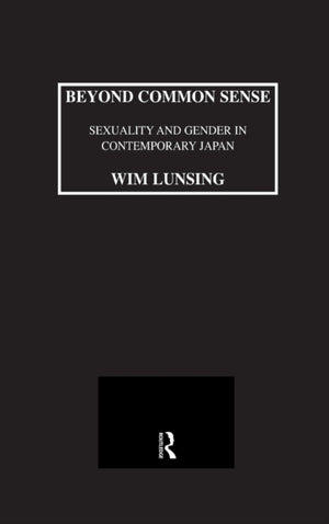 Beyond Common Sense: Sexuality And Gender In Contemporary Japan
