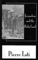 Book cover of: Jerusalem & The Holy Land. By: Pierre Loti
