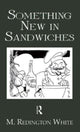 Book cover of: Something New In Sandwiches. By: Redington M. White
