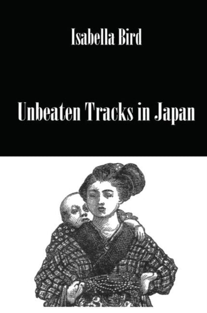 Book cover of: Unbeaten Tracks In Japan. By: Isabella L. Bird
