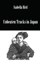 Book cover of: Unbeaten Tracks In Japan. By: Isabella L. Bird