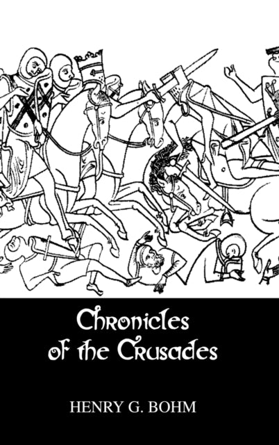 Book cover of: Chronicles Of The Crusades. By: Henry G. Bohm