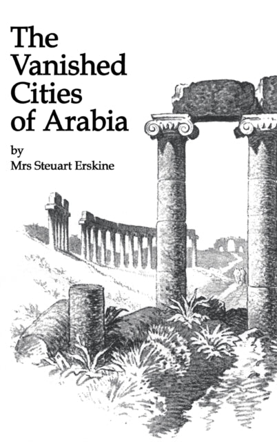 Book cover of: Vanished Cities Of Arabia. By: Mrs Steuart Erskine