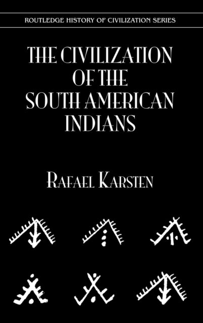 Book cover of: Civilization of the South American Indians. By: Rafael Karsten
