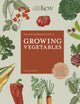 Kew Gardener's Guide to Growing Vegetables, The Art and Science to Grow Your Own Vegetables 9780711242784 Helena Dove