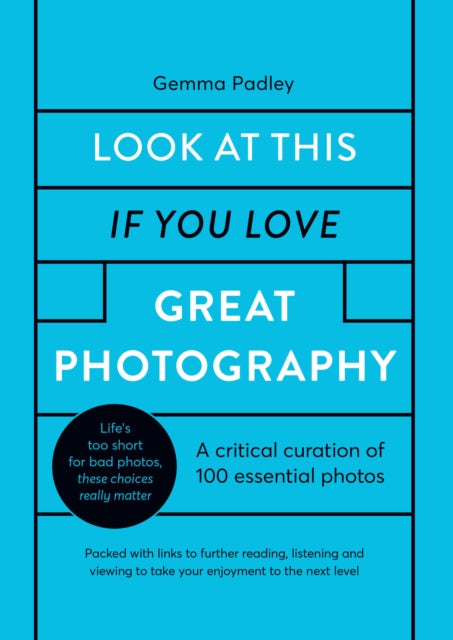 Book cover of: Look At This If You Love Great Photography. By: Gemma Padley