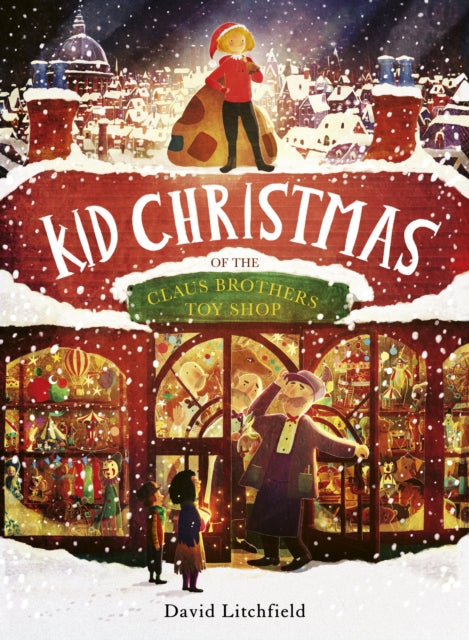Kid Christmas, of the Claus Brothers Toy Shop 9780711262942 David Litchfield