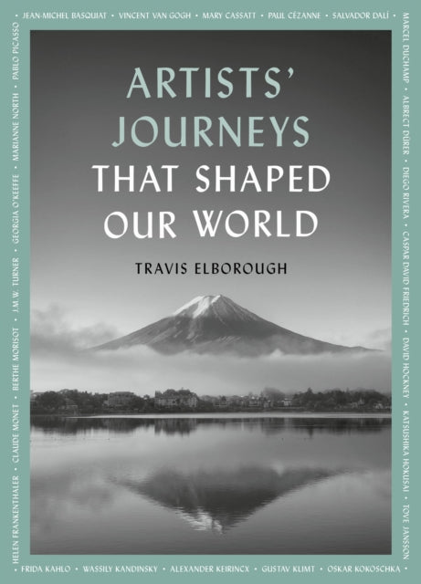 Book cover of: Artists' Journeys That Shaped Our World. By: Travis Elborough