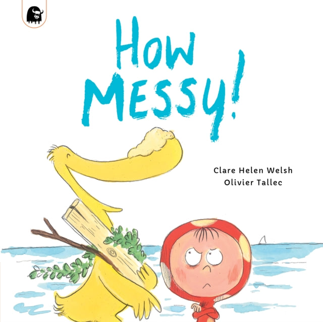 Book cover of: How Messy!. By: WELSH, CLARE HELEN