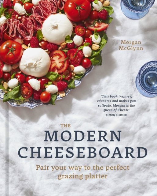 Modern Cheeseboard, Pair your way to the perfect grazing platter 9780711274426 Morgan McGlynn