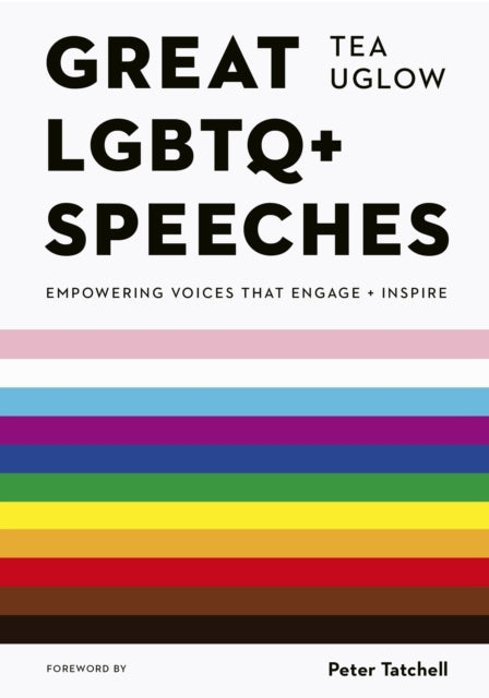 Great LGBTQ+ Speeches, Empowering Voices That Engage And Inspire 9780711275010 Tea Uglow