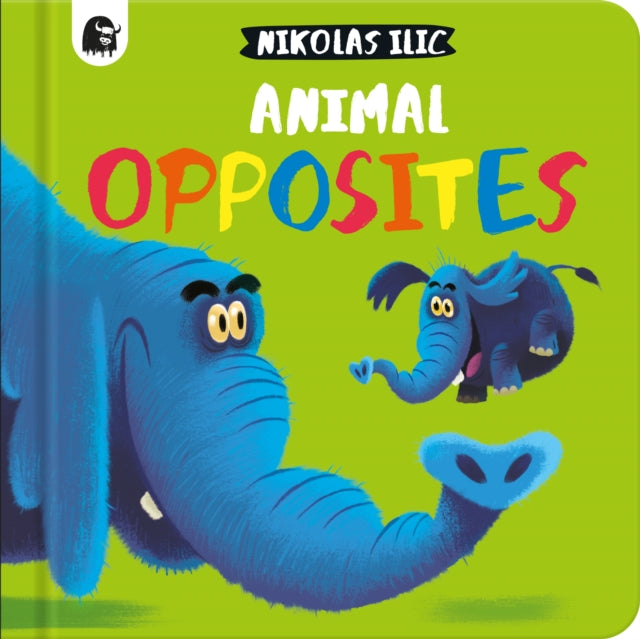 Book cover of: Animal Opposites. By: ILIC, NIKOLAS