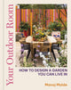 Your Outdoor Room, How to design a garden you can live in 9780711282247 Manoj Malde