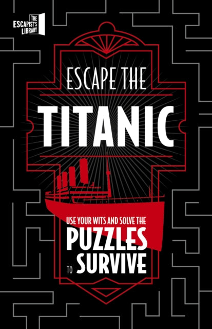 Escape The Titanic, Use your wits and solve the puzzles to survive 9780711286443 JOEL JESSUP