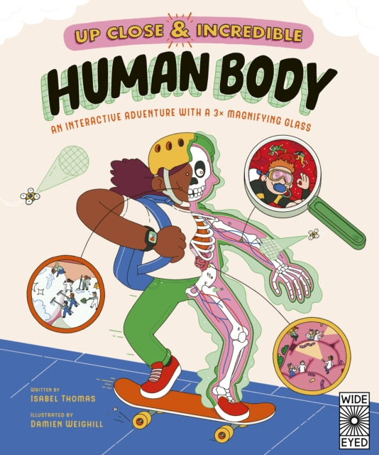 Up Close and Incredible: Human Body, An Interactive Adventure with a 3× Magnifying Glass 9780711286504 Isabel Thomas