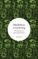 Mindfulness in Gardening, Meditations on Growing & Nature 9780711288171 Ark Redwood