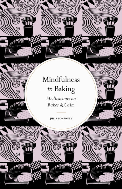 Book cover of: Mindfulness in Baking. By: Julia Ponsonby