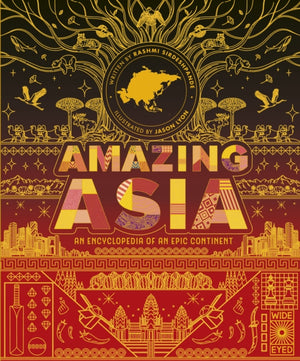 Amazing Asia, An Encyclopedia of an Epic Continent
