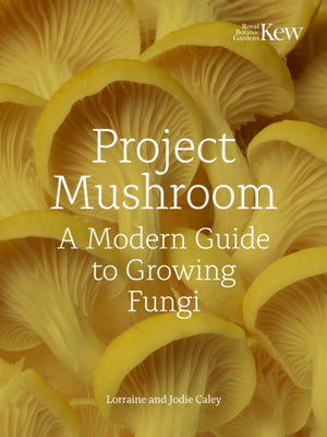 Project Mushroom, A Modern Guide to Growing Fungi