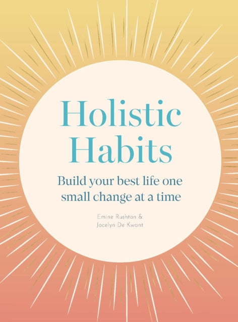 Book cover of: Holistic Habits. By: Emine Rushton