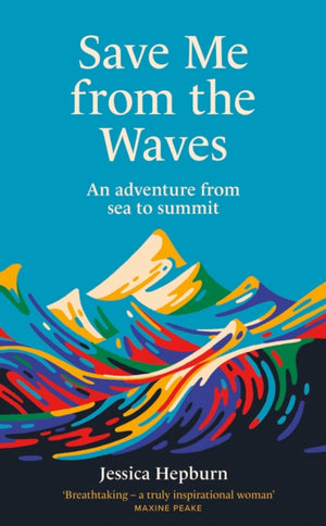 Save Me from the Waves, An adventure from sea to summit