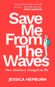 Save Me from the Waves, How adventure changed my life 9780711291317 Jessica Hepburn