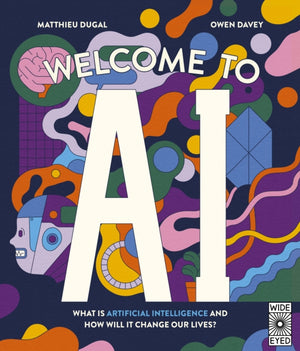 Welcome to AI, What is Artificial Intelligence and how will it change our lives?