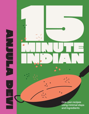 15-Minute Indian, One-pan recipes using minimal steps and ingredients