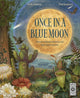 Once in a Blue Moon, Nature’s rarest events and best-kept secrets 9780711294233 Emily Hawkins