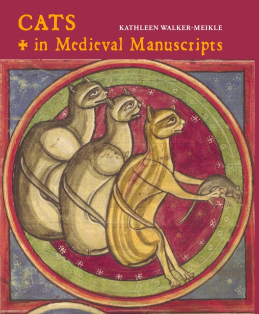 Cats in Medieval Manuscripts 9780712352932 Kathleen Walker-Meikle