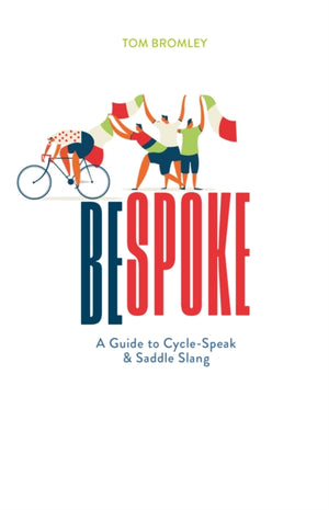 Bespoke, A Guide to Cycle-Speak and Saddle Slang