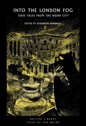Into the London Fog, Eerie Tales from the Weird City