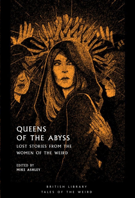 Queens of the Abyss, Lost Stories from the Women of the Weird 9780712353915 Michael Ashley