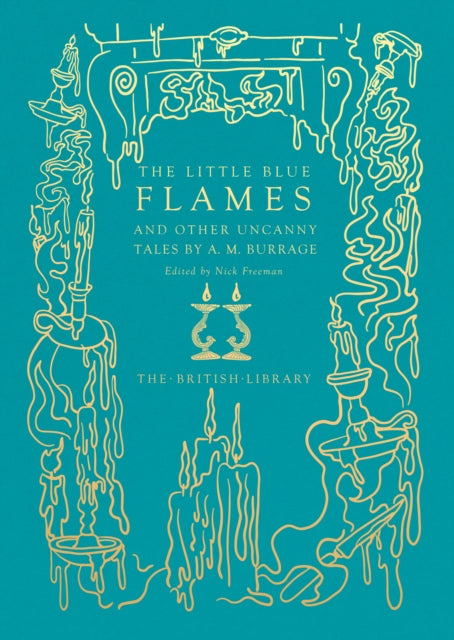 Book cover of: Little Blue Flames and Other Uncanny Tales by A. M. Burrage. By: Alfred McLelland Burrage