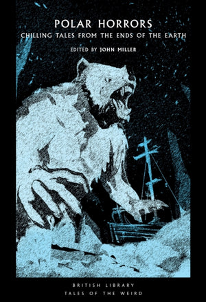 Polar Horrors, Strange Tales from the World's Ends