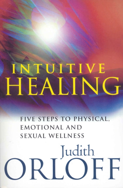 Book cover of: Intuitive Healing. By: Judith Orloff