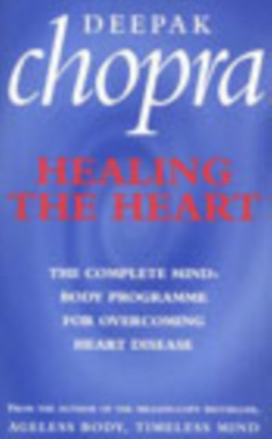 Book cover of: Healing The Heart. By: Deepak Chopra