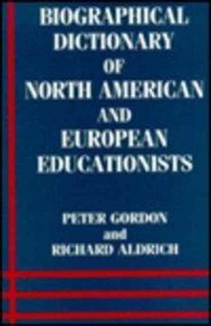 Book cover of: Biographical Dictionary of North American and European Educationists. By: Richard Aldrich