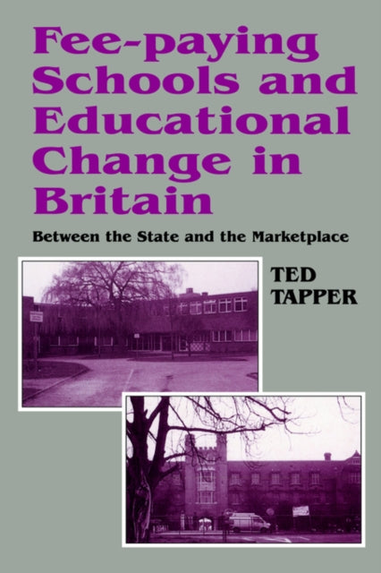 Book cover of: Fee-paying Schools and Educational Change in Britain. By: Ted Tapper