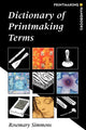 Book cover of: Dictionary of Printmaking Terms. By: Rosemary Simmons