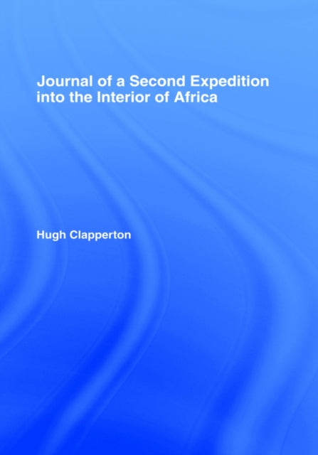Book cover of: Journal of a Second Expedition into the Interior of Africa from the Bight of Benin to Soccatoo. By: H. Clapperton