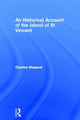 Book cover of: Historical Account of the Island of St Vincent. By: Charles Shepard