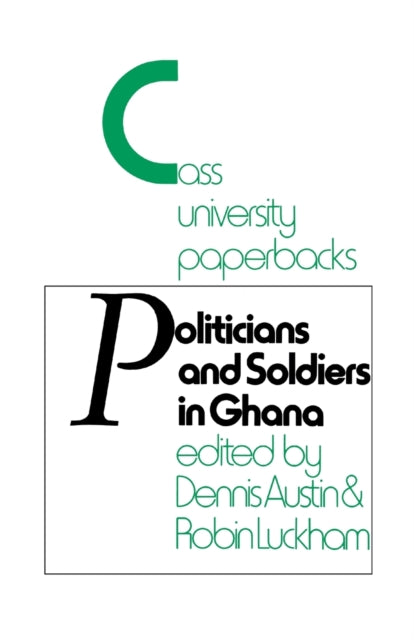 Book cover of: Politicians and Soldiers in Ghana 1966-1972. By: Dennis Austin