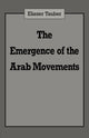 Book cover of: Emergence of the Arab Movements. By: Eliʻezer Ṭaʼuber