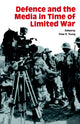 Book cover of: Defence and the Media in Time of Limited War