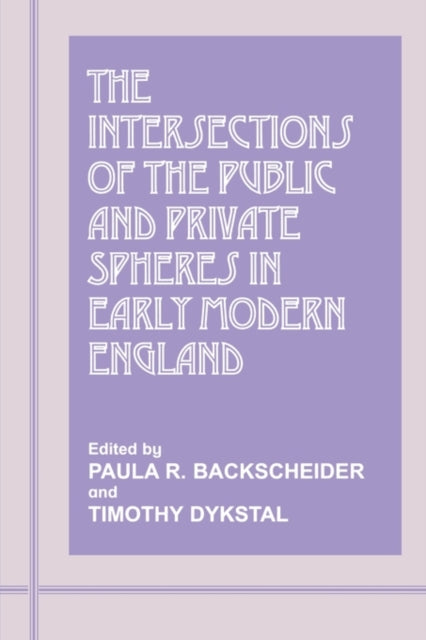 Book cover of: Intersections of the Public and Private Spheres in Early Modern England