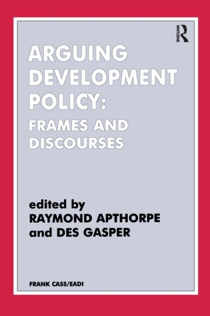 Book cover of: Arguing Development Policy. By: R. Apthorpe